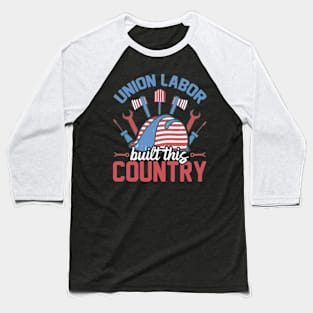 Union Labor Built This Country with working tools laborer Baseball T-Shirt